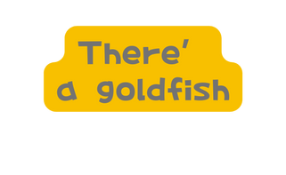 There a goldfish